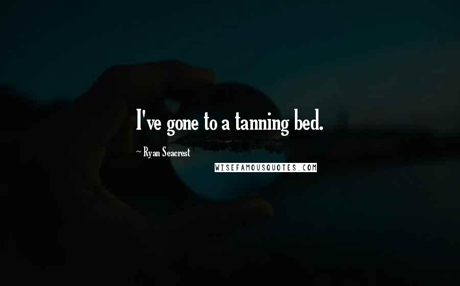Ryan Seacrest quotes: I've gone to a tanning bed.