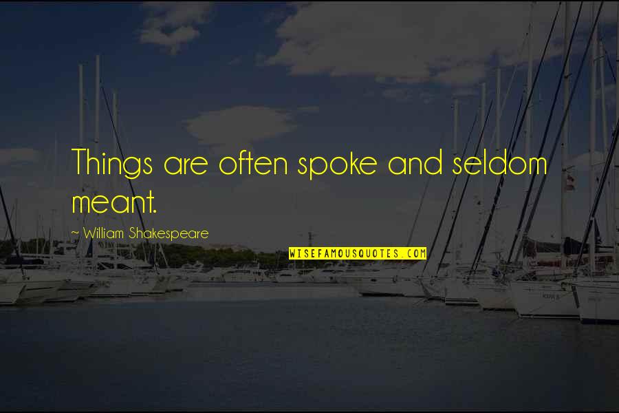 Ryan Tannehill Quotes By William Shakespeare: Things are often spoke and seldom meant.