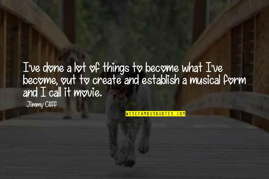 Ryan Tedder Inspirational Quotes By Jimmy Cliff: I've done a lot of things to become