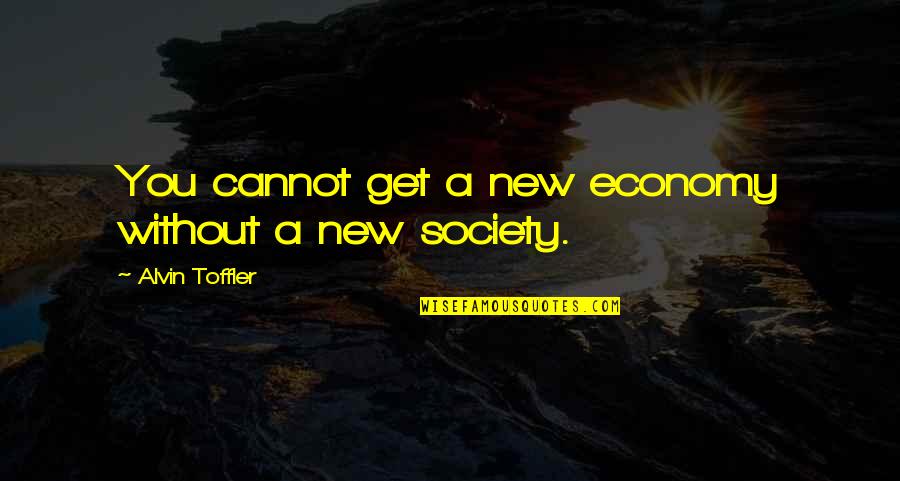 Ryanairs Strategy Quotes By Alvin Toffler: You cannot get a new economy without a Ryanairs Strategy Quotes By Alvin Toffler: You cannot get a new economy without a