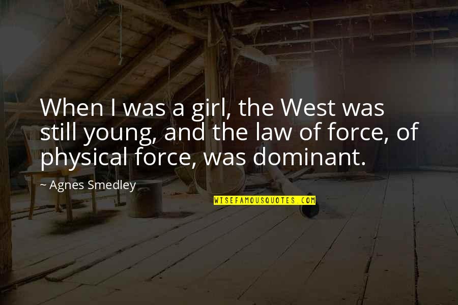 Ryback Feed Quotes By Agnes Smedley: When I was a girl, the West was Ryback Feed Quotes By Agnes Smedley: When I was a girl, the West was