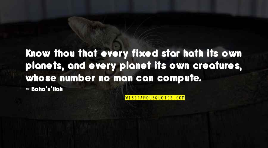 Ryback Feed Quotes By Baha'u'llah: Know thou that every fixed star hath its