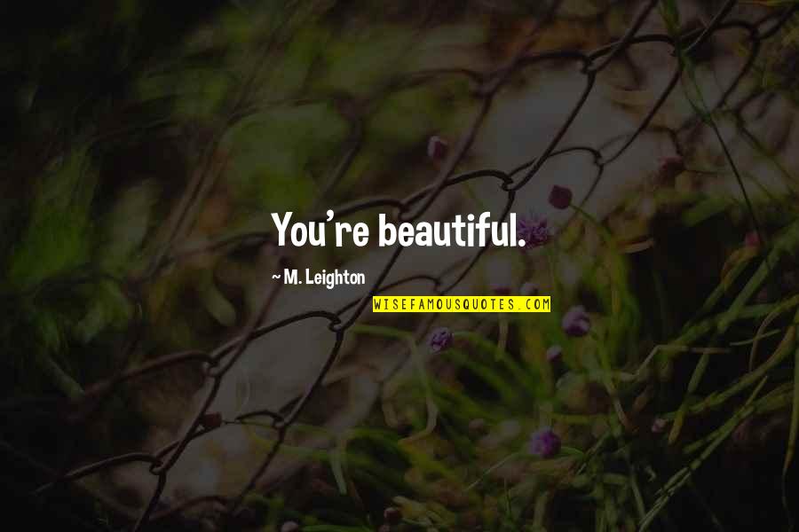 Rybacki Photography Quotes By M. Leighton: You're beautiful. Rybacki Photography Quotes By M. Leighton: You're beautiful.