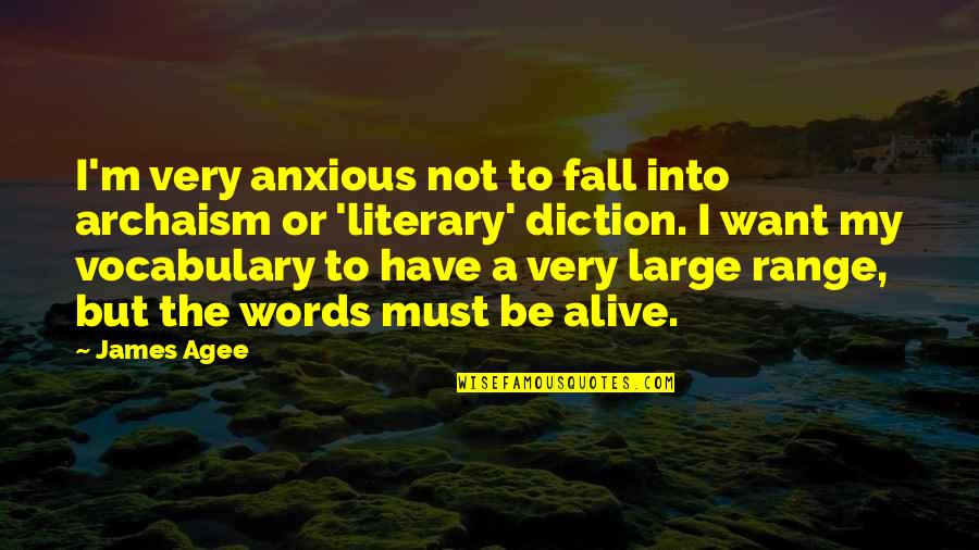 Rybicka Do Akvarka Quotes By James Agee: I'm very anxious not to fall into archaism