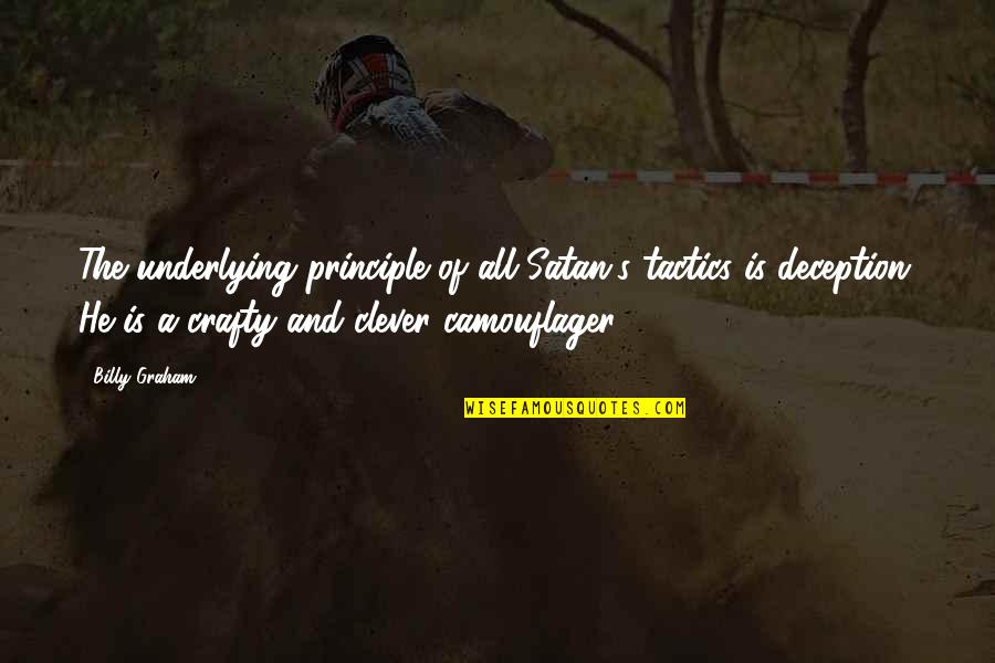 Rybinski Family Crest Quotes By Billy Graham: The underlying principle of all Satan's tactics is
