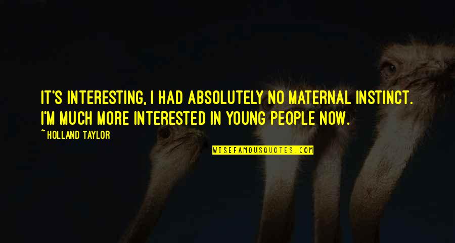 Rycey Stock Quote Quotes By Holland Taylor: It's interesting, I had absolutely no maternal instinct. Rycey Stock Quote Quotes By Holland Taylor: It's interesting, I had absolutely no maternal instinct.