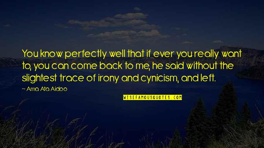 Rycker Quotes By Ama Ata Aidoo: You know perfectly well that if ever you Rycker Quotes By Ama Ata Aidoo: You know perfectly well that if ever you