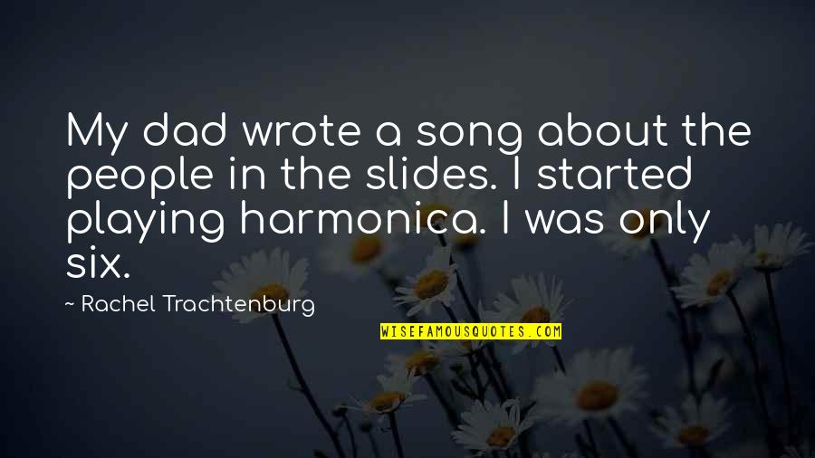 Ryckevelde Quotes By Rachel Trachtenburg: My dad wrote a song about the people