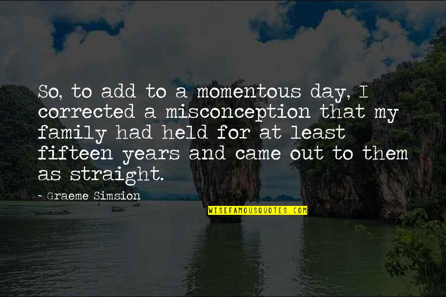 Ryckman Quotes By Graeme Simsion: So, to add to a momentous day, I Ryckman Quotes By Graeme Simsion: So, to add to a momentous day, I