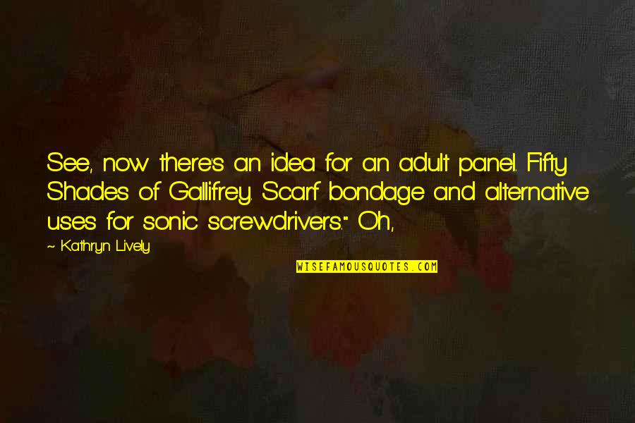 Rydberg Atom Quotes By Kathryn Lively: See, now there's an idea for an adult Rydberg Atom Quotes By Kathryn Lively: See, now there's an idea for an adult