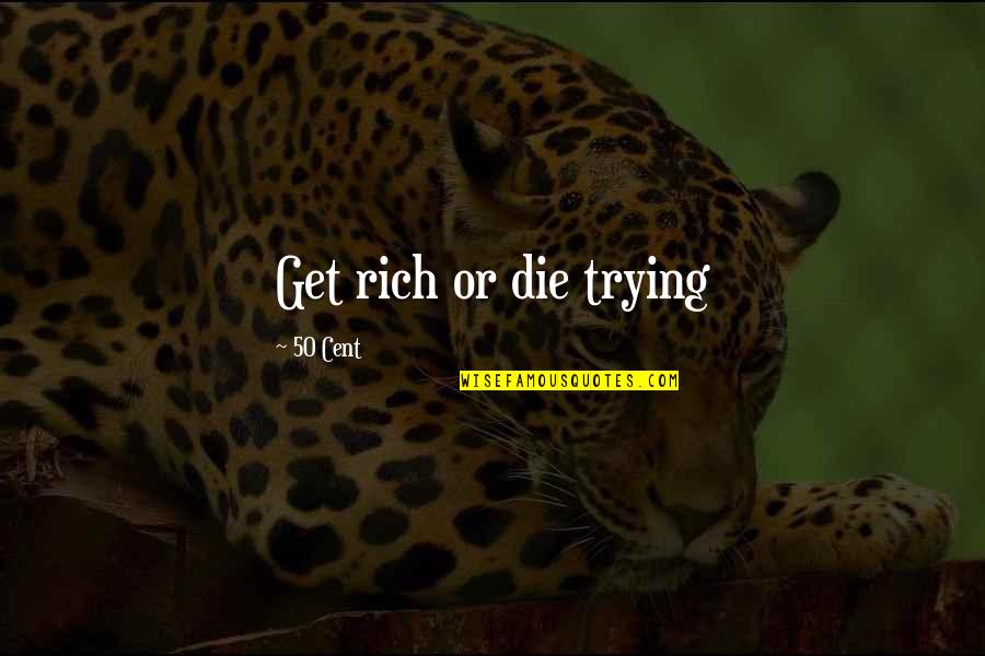 Ryde Quotes By 50 Cent: Get rich or die trying