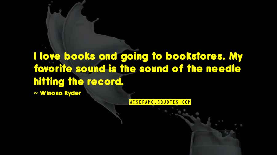 Ryder Quotes By Winona Ryder: I love books and going to bookstores. My