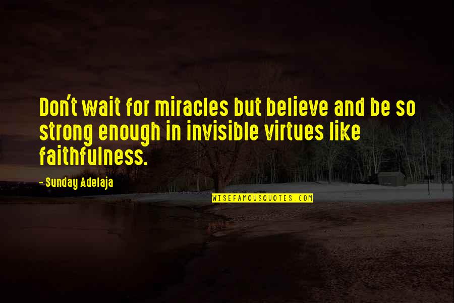Rydin Decals Quotes By Sunday Adelaja: Don't wait for miracles but believe and be