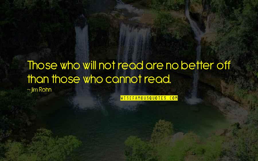 Rydman Reporting Quotes By Jim Rohn: Those who will not read are no better