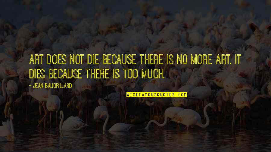 Rydstrom And Sabine Quotes By Jean Baudrillard: Art does not die because there is no Rydstrom And Sabine Quotes By Jean Baudrillard: Art does not die because there is no