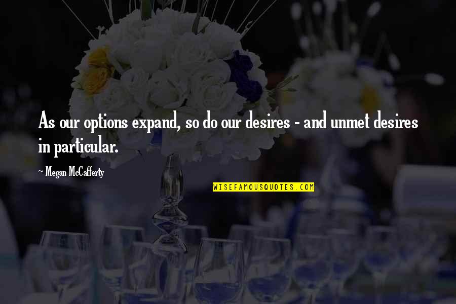 Ryelle Rodney Quotes By Megan McCafferty: As our options expand, so do our desires