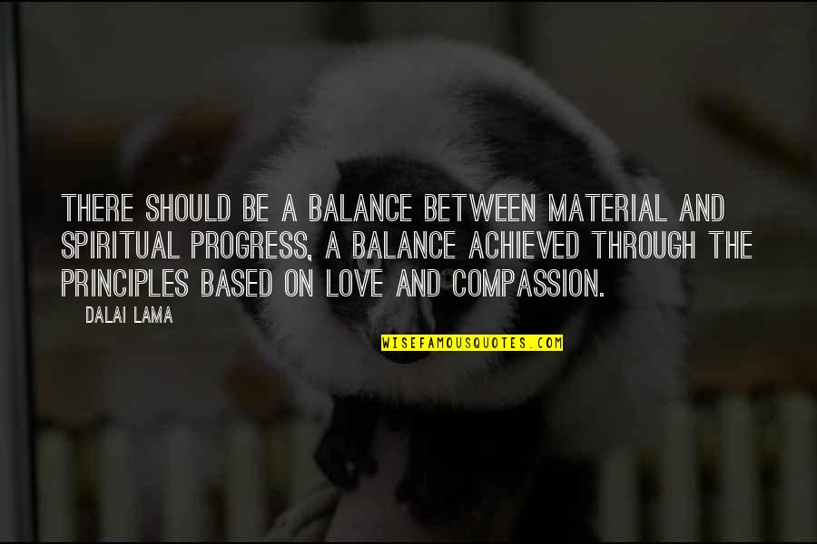 Ryengle Quotes By Dalai Lama: There should be a balance between material and Ryengle Quotes By Dalai Lama: There should be a balance between material and