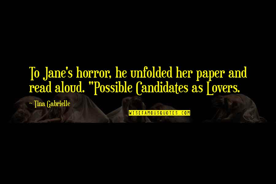 Ryggskott Quotes By Tina Gabrielle: To Jane's horror, he unfolded her paper and