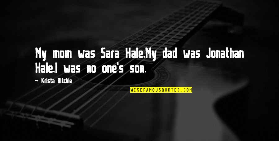 Ryke Quotes By Krista Ritchie: My mom was Sara Hale.My dad was Jonathan