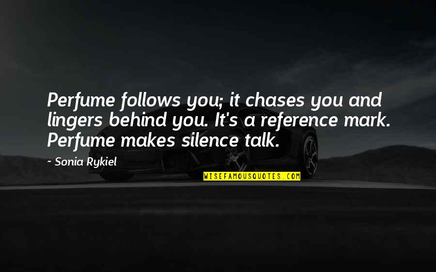 Rykiel Quotes By Sonia Rykiel: Perfume follows you; it chases you and lingers