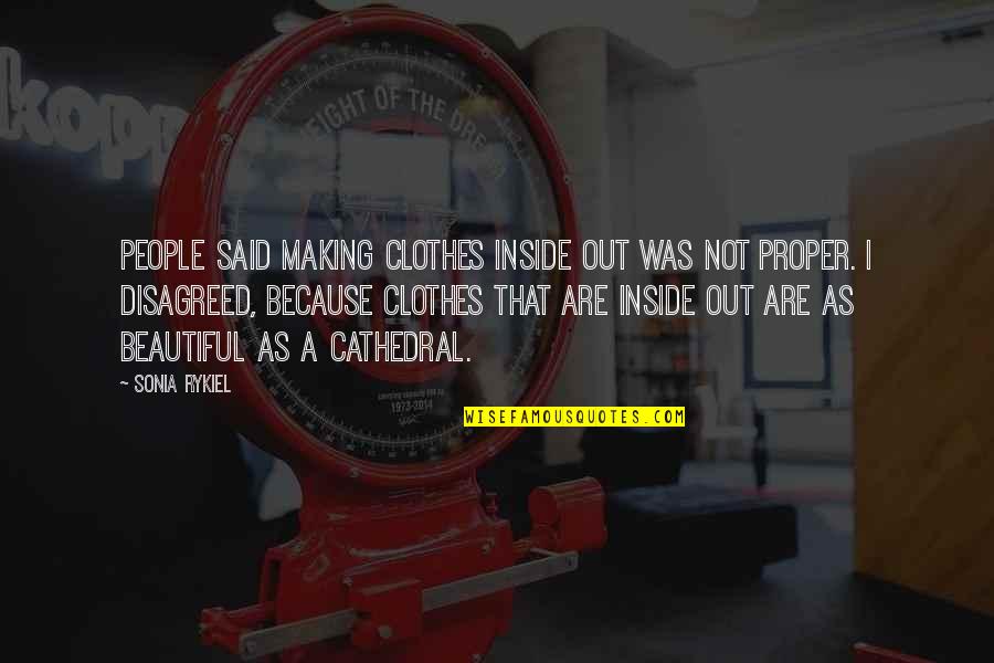 Rykiel Quotes By Sonia Rykiel: People said making clothes inside out was not