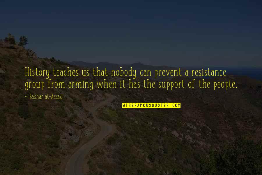 Rykkergebyr Quotes By Bashar Al-Assad: History teaches us that nobody can prevent a Rykkergebyr Quotes By Bashar Al-Assad: History teaches us that nobody can prevent a