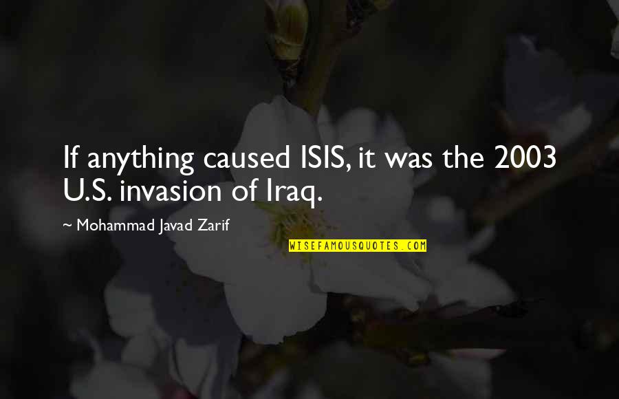 Rykoff Quotes By Mohammad Javad Zarif: If anything caused ISIS, it was the 2003 Rykoff Quotes By Mohammad Javad Zarif: If anything caused ISIS, it was the 2003