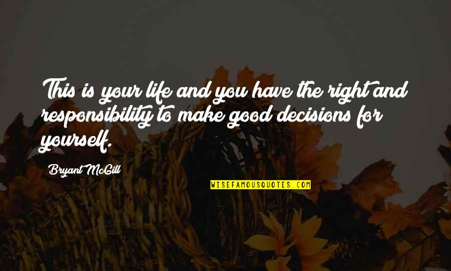 Rylan Clark Neal Quotes By Bryant McGill: This is your life and you have the Rylan Clark Neal Quotes By Bryant McGill: This is your life and you have the