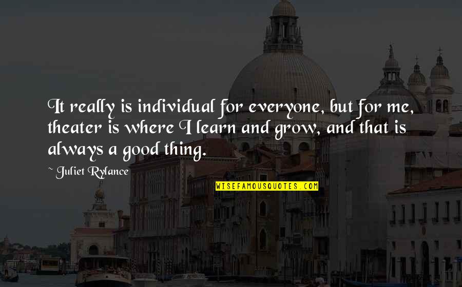 Rylance Quotes By Juliet Rylance: It really is individual for everyone, but for