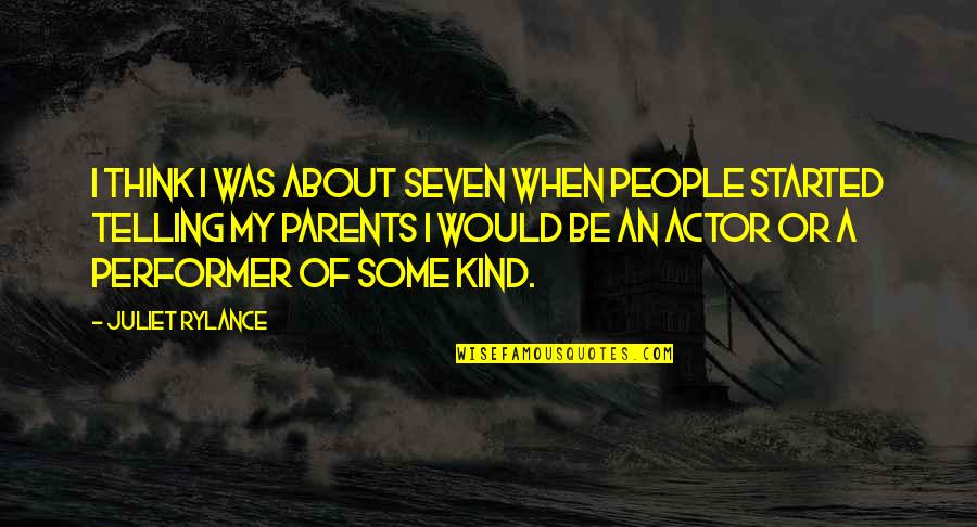 Rylance Quotes By Juliet Rylance: I think I was about seven when people