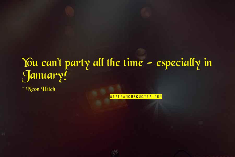 Rylance Sons Quotes By Neon Hitch: You can't party all the time - especially