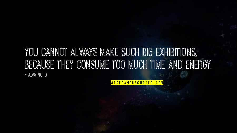 Ryland To Lily Quotes By Alva Noto: You cannot always make such big exhibitions, because