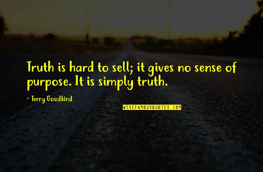 Rylans Law Quotes By Terry Goodkind: Truth is hard to sell; it gives no