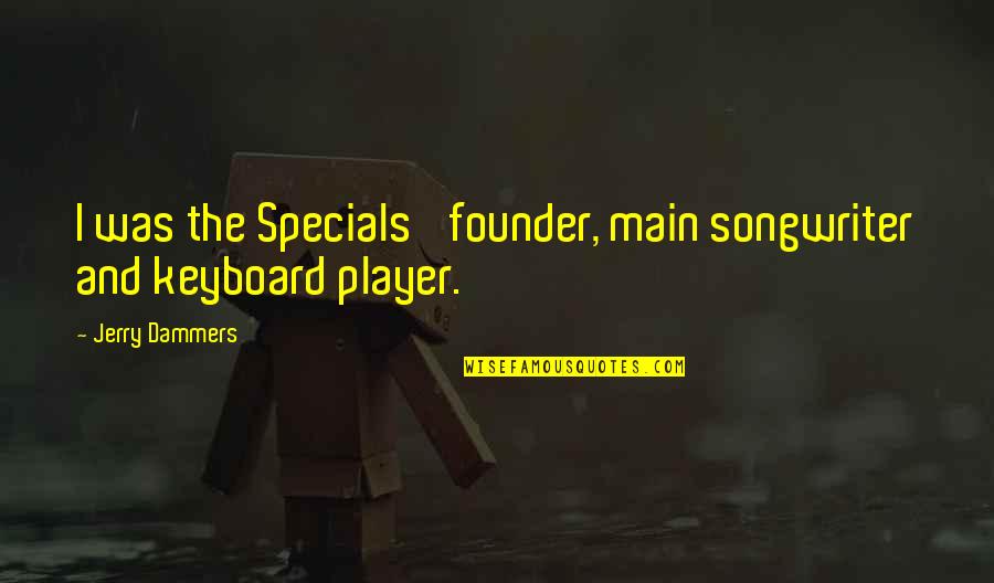 Rylant Cynthia Quotes By Jerry Dammers: I was the Specials' founder, main songwriter and