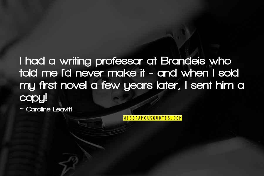 Rylant Global Guam Quotes By Caroline Leavitt: I had a writing professor at Brandeis who