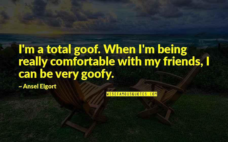 Rylant Guam Quotes By Ansel Elgort: I'm a total goof. When I'm being really Rylant Guam Quotes By Ansel Elgort: I'm a total goof. When I'm being really