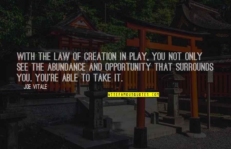 Rylantis Quotes By Joe Vitale: With the Law of Creation in play, you Rylantis Quotes By Joe Vitale: With the Law of Creation in play, you