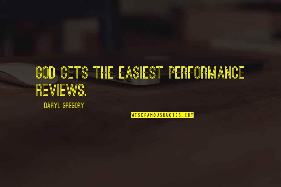 Rylee Thomas Quotes By Daryl Gregory: God gets the easiest performance reviews.