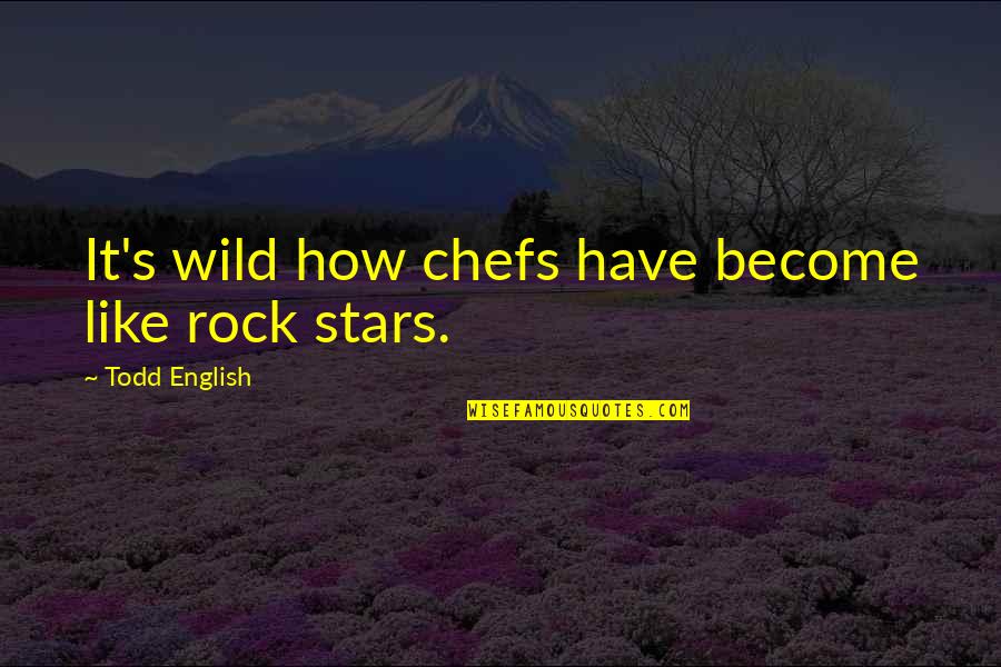 Rylee Thomas Quotes By Todd English: It's wild how chefs have become like rock