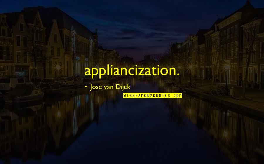 Ryler Price Quotes By Jose Van Dijck: appliancization. Ryler Price Quotes By Jose Van Dijck: appliancization.