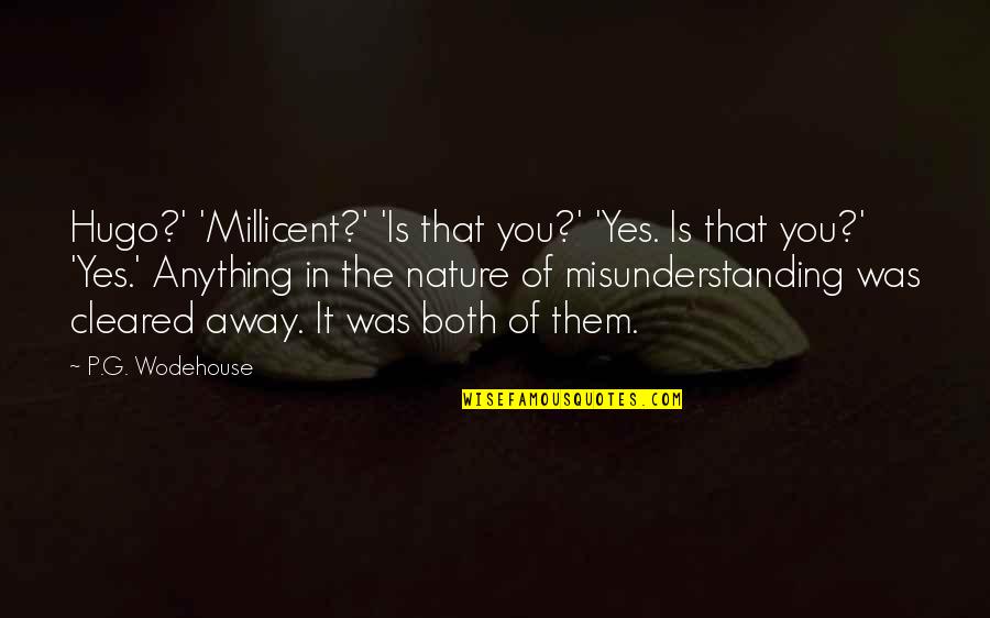 Ryler Quotes By P.G. Wodehouse: Hugo?' 'Millicent?' 'Is that you?' 'Yes. Is that