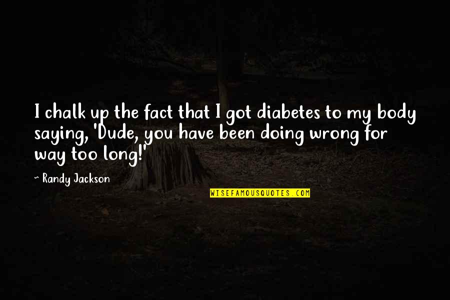 Rylike Quotes By Randy Jackson: I chalk up the fact that I got Rylike Quotes By Randy Jackson: I chalk up the fact that I got