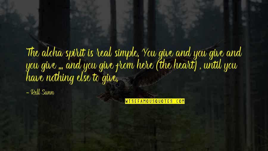 Rylike Quotes By Rell Sunn: The aloha spirit is real simple. You give