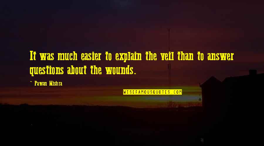 Rylko Buty Quotes By Pawan Mishra: It was much easier to explain the veil