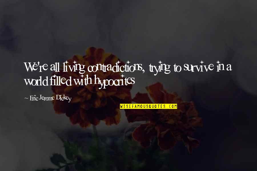 Ryllae Quotes By Eric Jerome Dickey: We're all living contradictions, trying to survive in Ryllae Quotes By Eric Jerome Dickey: We're all living contradictions, trying to survive in
