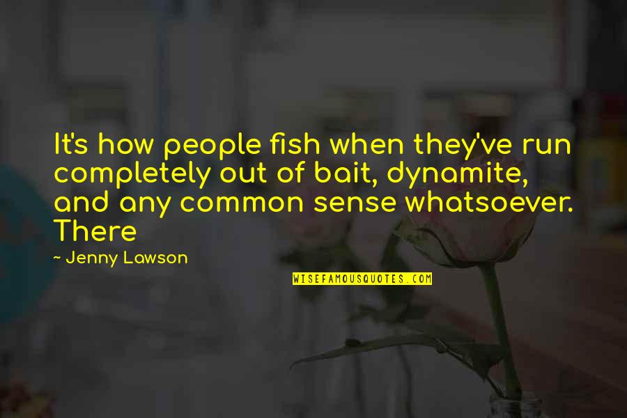 Rylsecurity Quotes By Jenny Lawson: It's how people fish when they've run completely