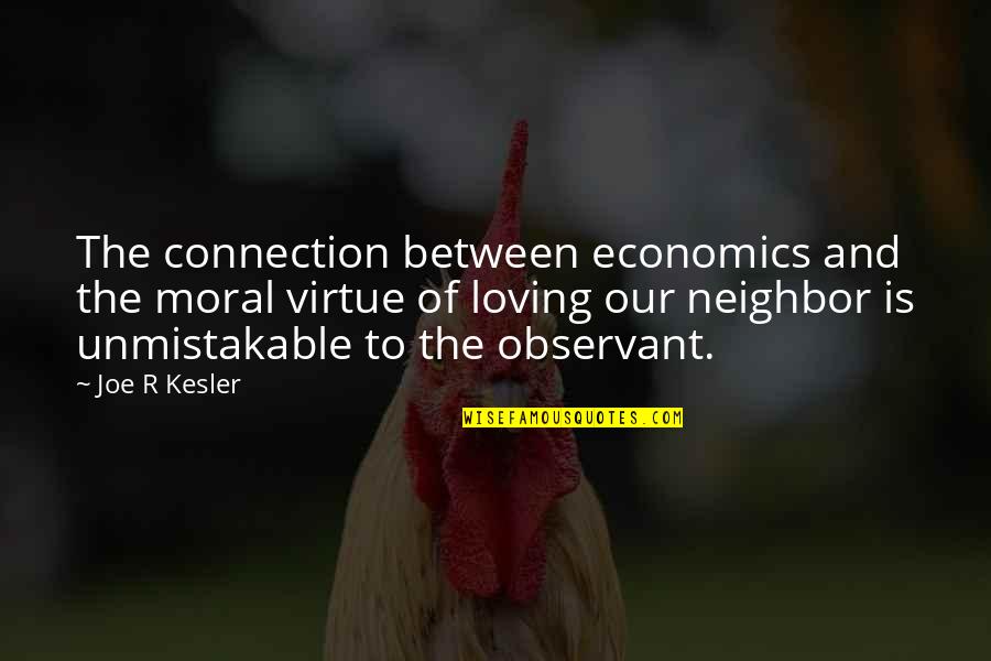 Rymal Construction Quotes By Joe R Kesler: The connection between economics and the moral virtue Rymal Construction Quotes By Joe R Kesler: The connection between economics and the moral virtue