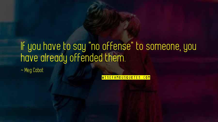 Rymal Construction Quotes By Meg Cabot: If you have to say "no offense" to