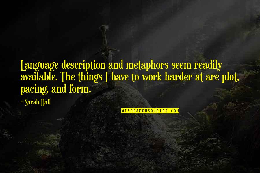 Rynan Rainen Quotes By Sarah Hall: Language description and metaphors seem readily available. The