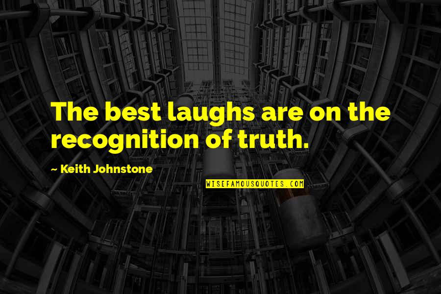 Ryndock Quotes By Keith Johnstone: The best laughs are on the recognition of Ryndock Quotes By Keith Johnstone: The best laughs are on the recognition of